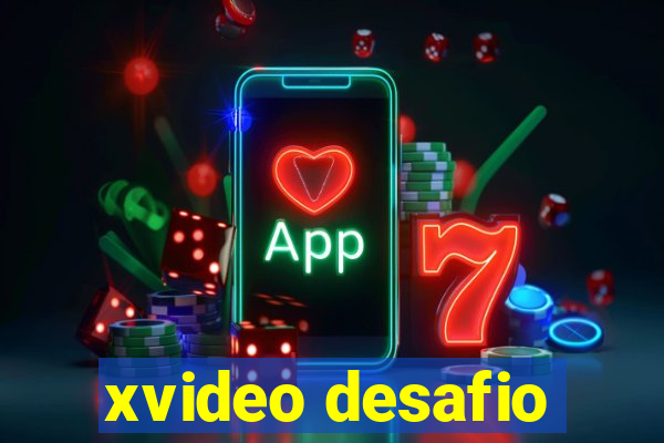 xvideo desafio